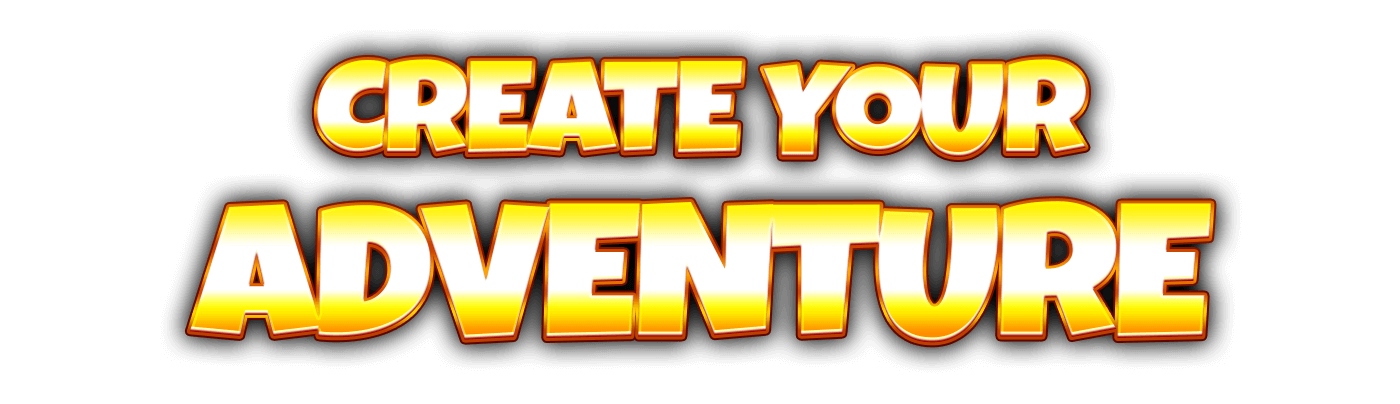 Create your adventure